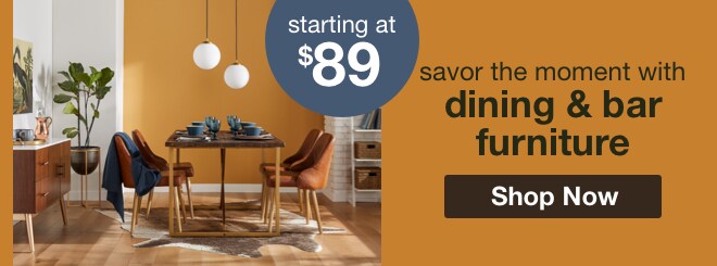 savor the moment with dining room & bar furniture starting at $89
