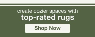 create cozier spaces with top-rated rugs | minus: Shop Now