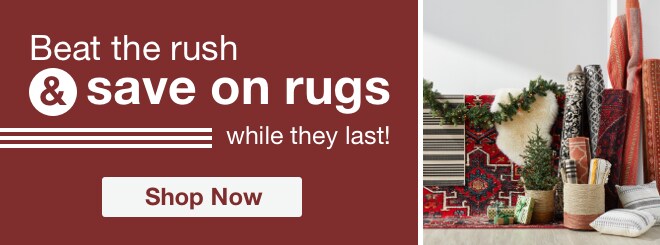 Beat the Rush & Save on Rugs -- Shop Now