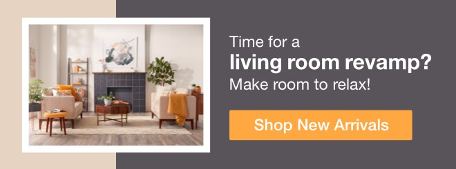 Time for a living room revamp? Make room to relax! | minus: Shop New Arrivals