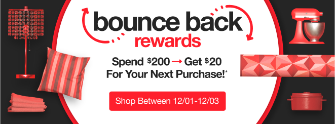 Bounce Back Rewards - Spend $200 Get $20 For Your Next Purchase - Shop Between 12/01-12/03