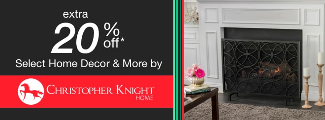 extra 20% off select Home Decor & More by Christopher Knight*