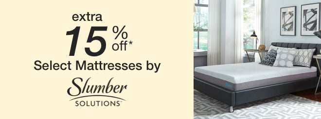 extra 15% off select Mattresses by Slumber Solutions*