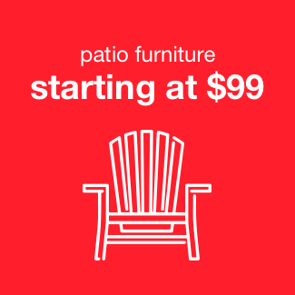 Patio Furniture | minus: Starting at $99