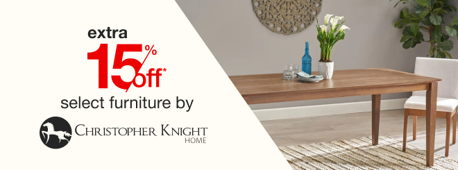 extra 15% off select Furniture by Christopher Knight*