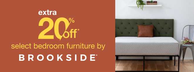 extra 20% off select Bedroom Furniture by Brookside Home*