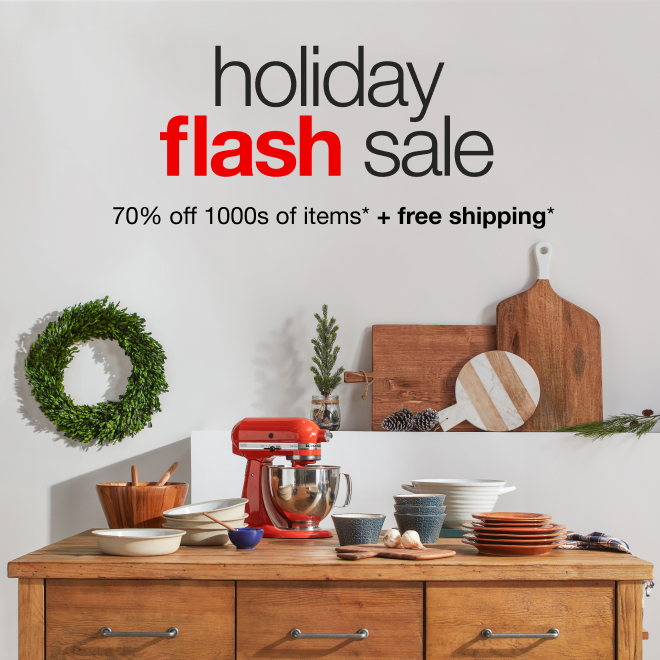 Holiday Flash Sale | 70% off 1000s of items | Free Shipping*