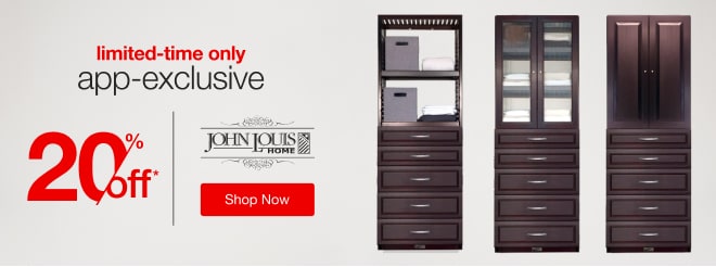 Limited-Time Only: App-Exclusive 20% off* John Louis Home - Shop Now