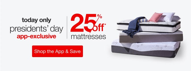 today only! enjoy a 25% off* presidents' day mattress app-exclusive coupon when you shop the app!