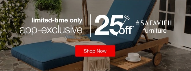 25% off* Safavieh Furniture App-Exclusive Offer