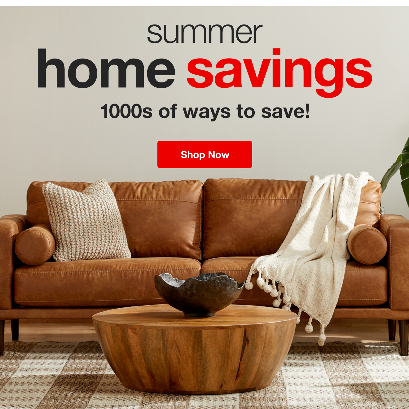 Summer Home Savings — Shop Now!