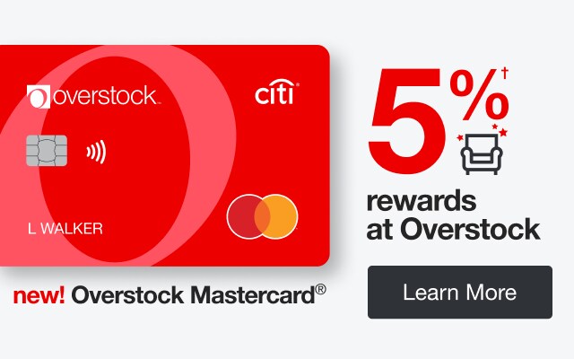 New! Overstock Mastercard | minus: 5% rewards at overstock | minus: special financing on qualifying purchases | minus: Learn More