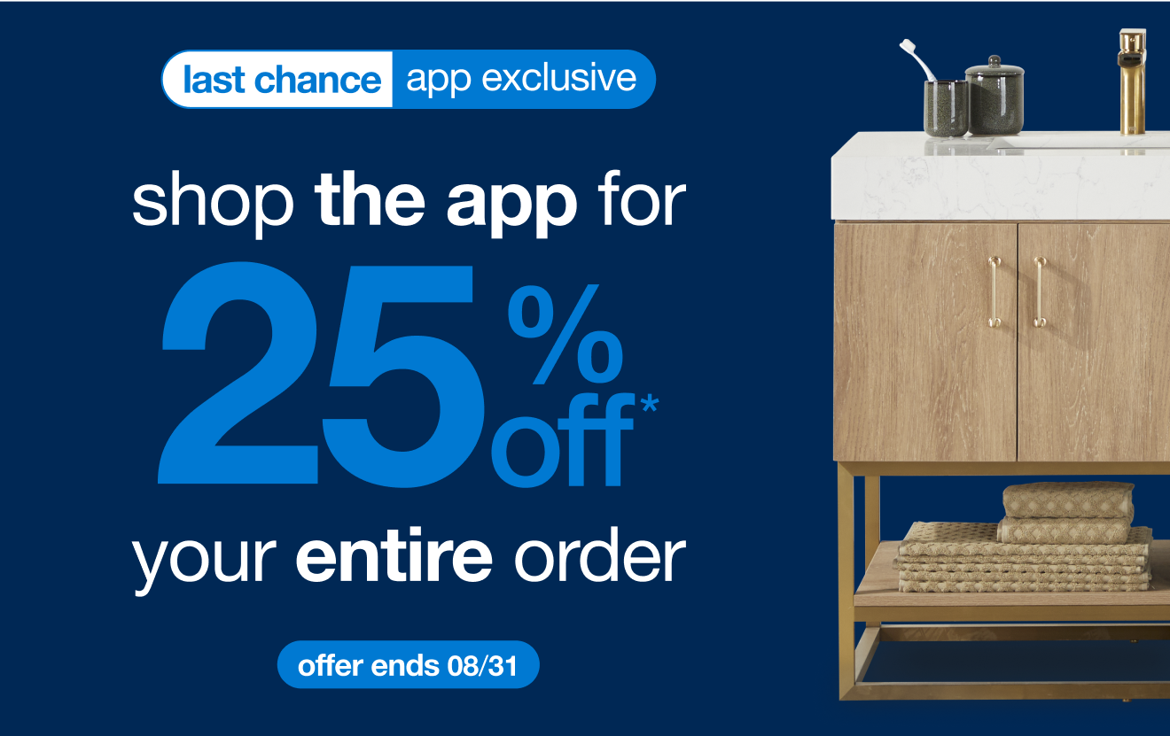 A Bigger, Better App Exclusive 25% Off* Offer!
