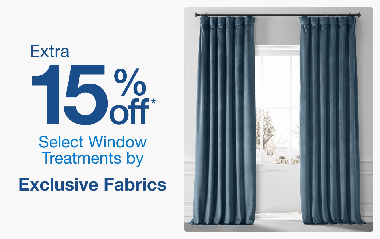 Extra 15% off Select Window Treatments by Exclusive Fabrics*