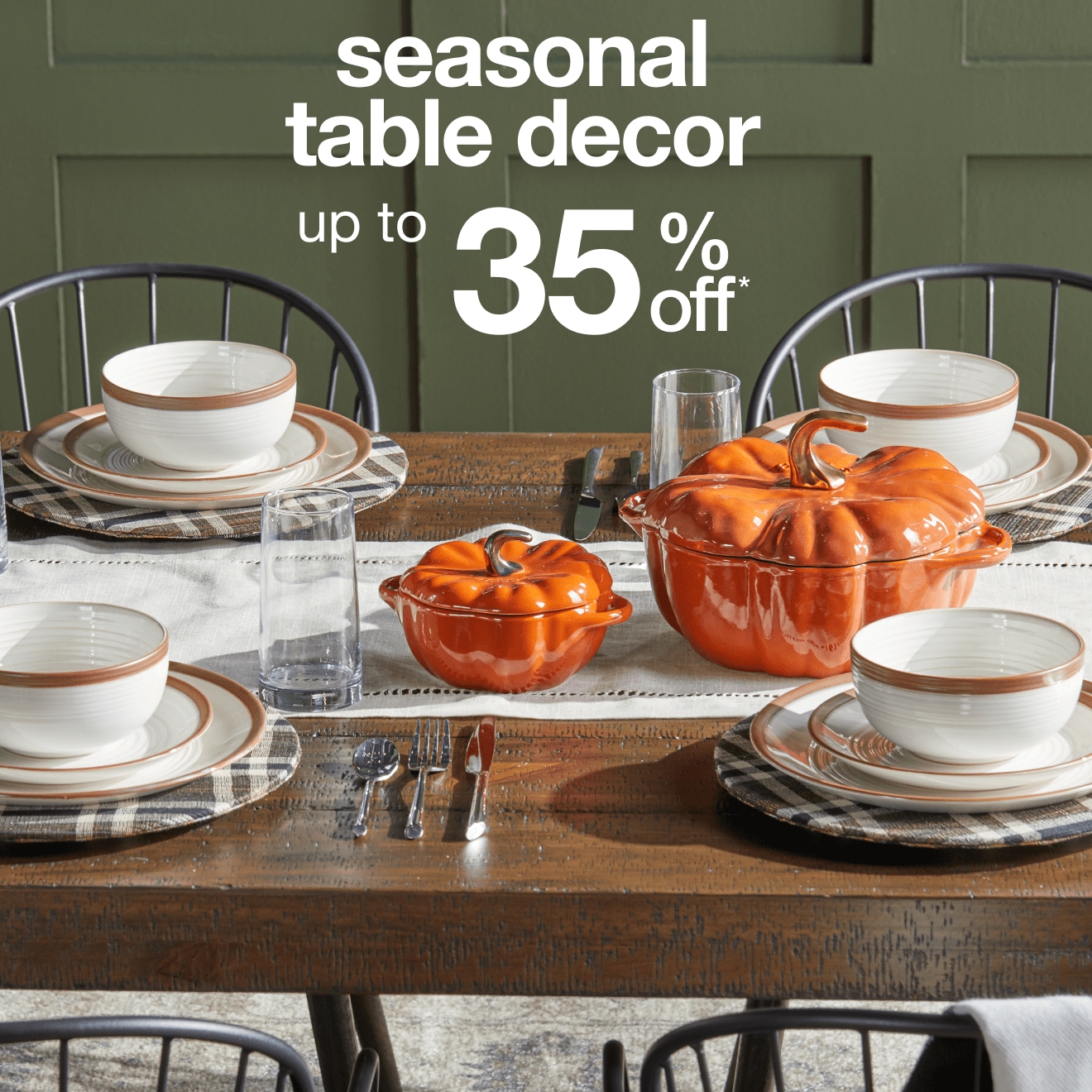 Seasonal Table Décor up to 35% off* — Shop Now!