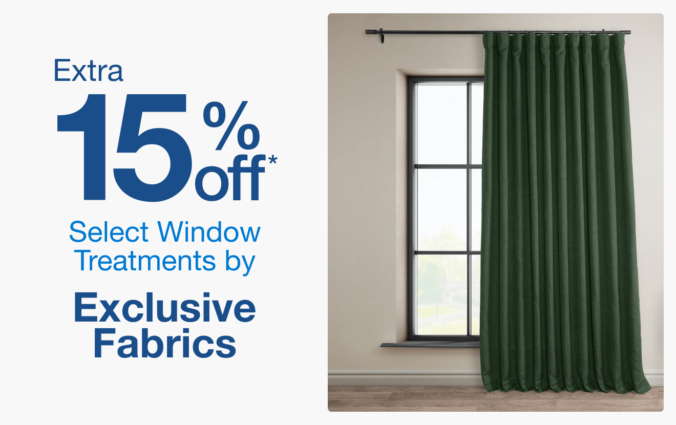 Extra 15% off Select Window Treatments by Exclusive Fabrics*