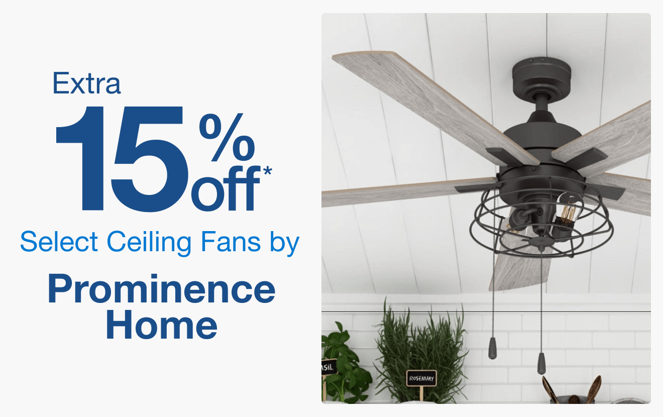 Extra 15% off Select Lighting & Ceiling Fans by Prominence Home*