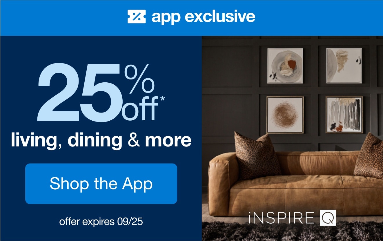 Shop an App-Exclusive 25% Off* Living, Dining & More by iNSPIRE Q!