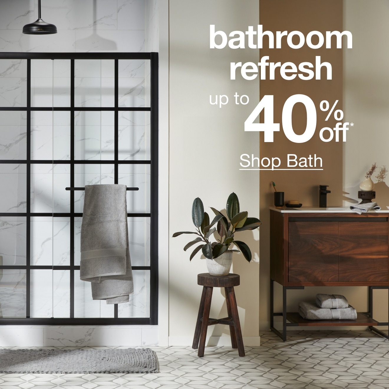 Up to 40% Off* Bath — Shop Now!