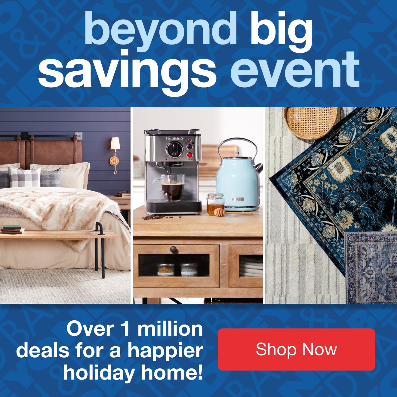 Beyond Big Savings Event - Shop Now!