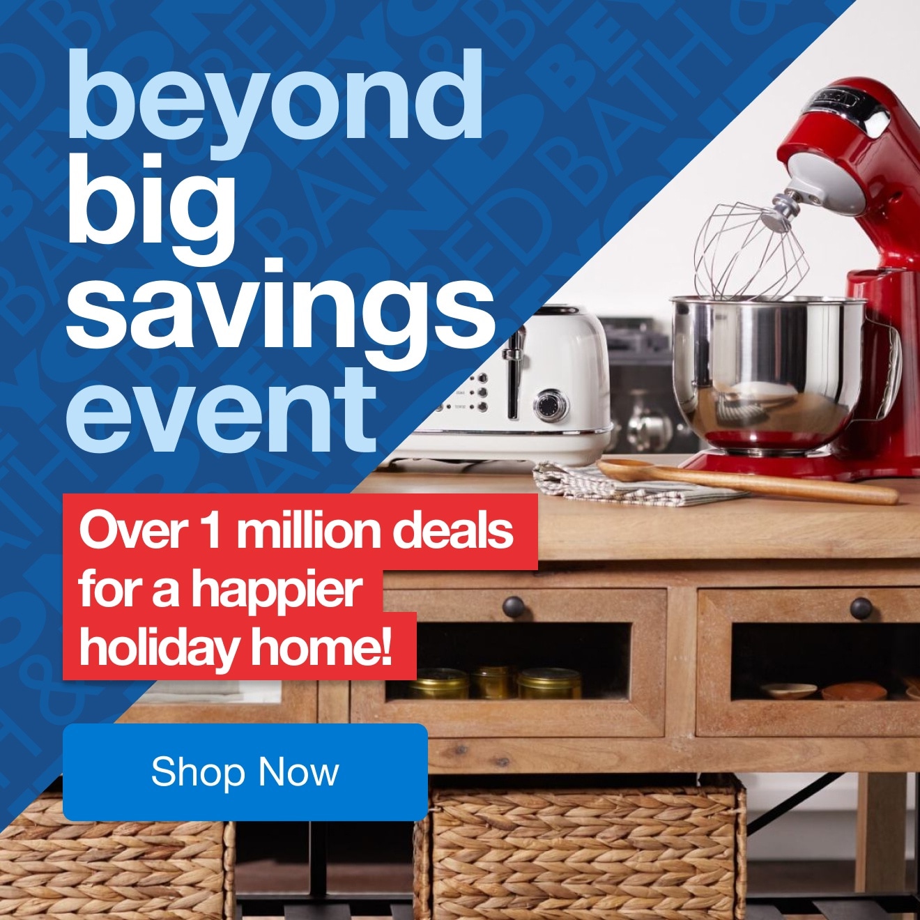 Beyond Big Savings Event - Shop Now!