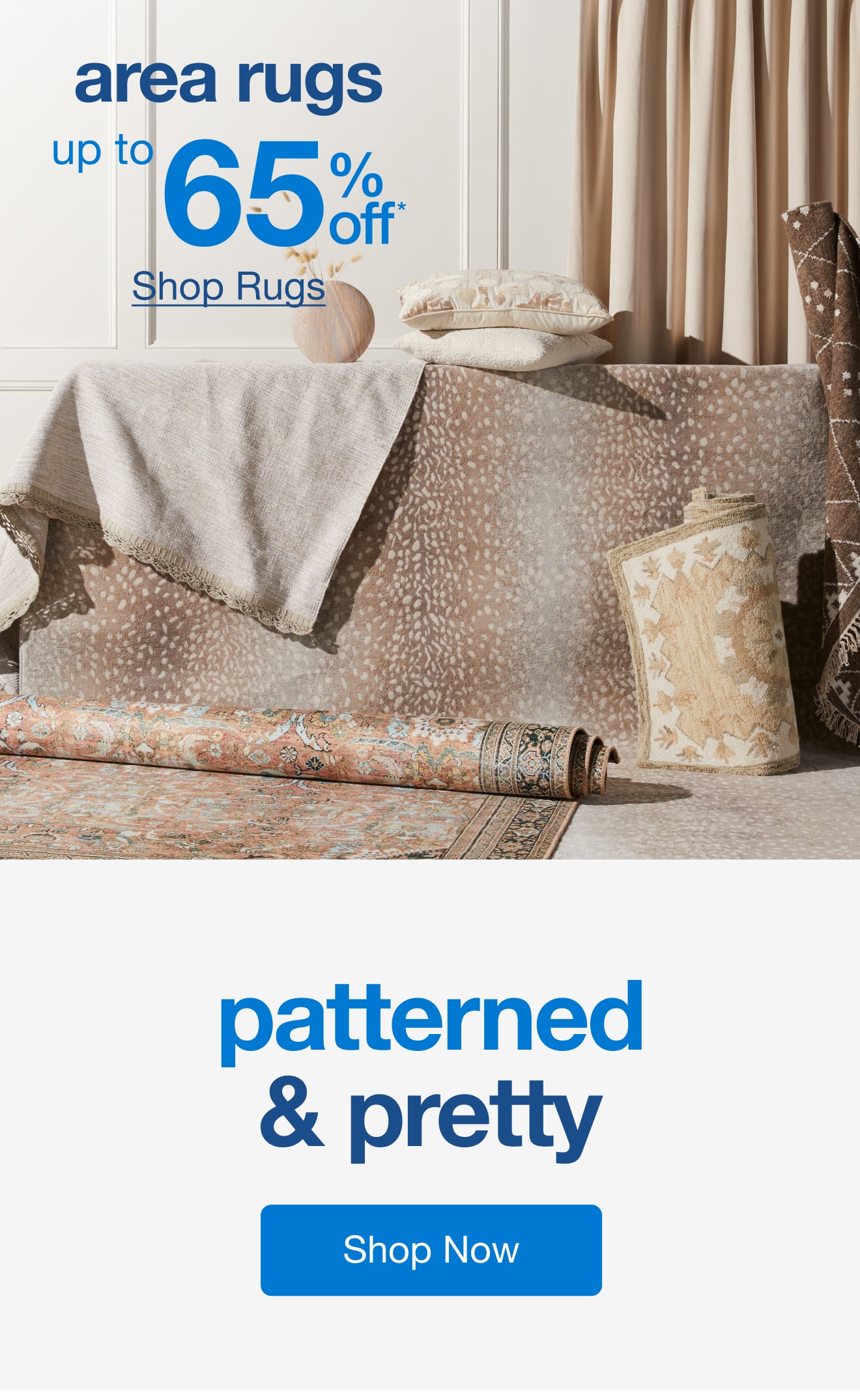 Up to 65% off* Area Rugs — Shop Now!