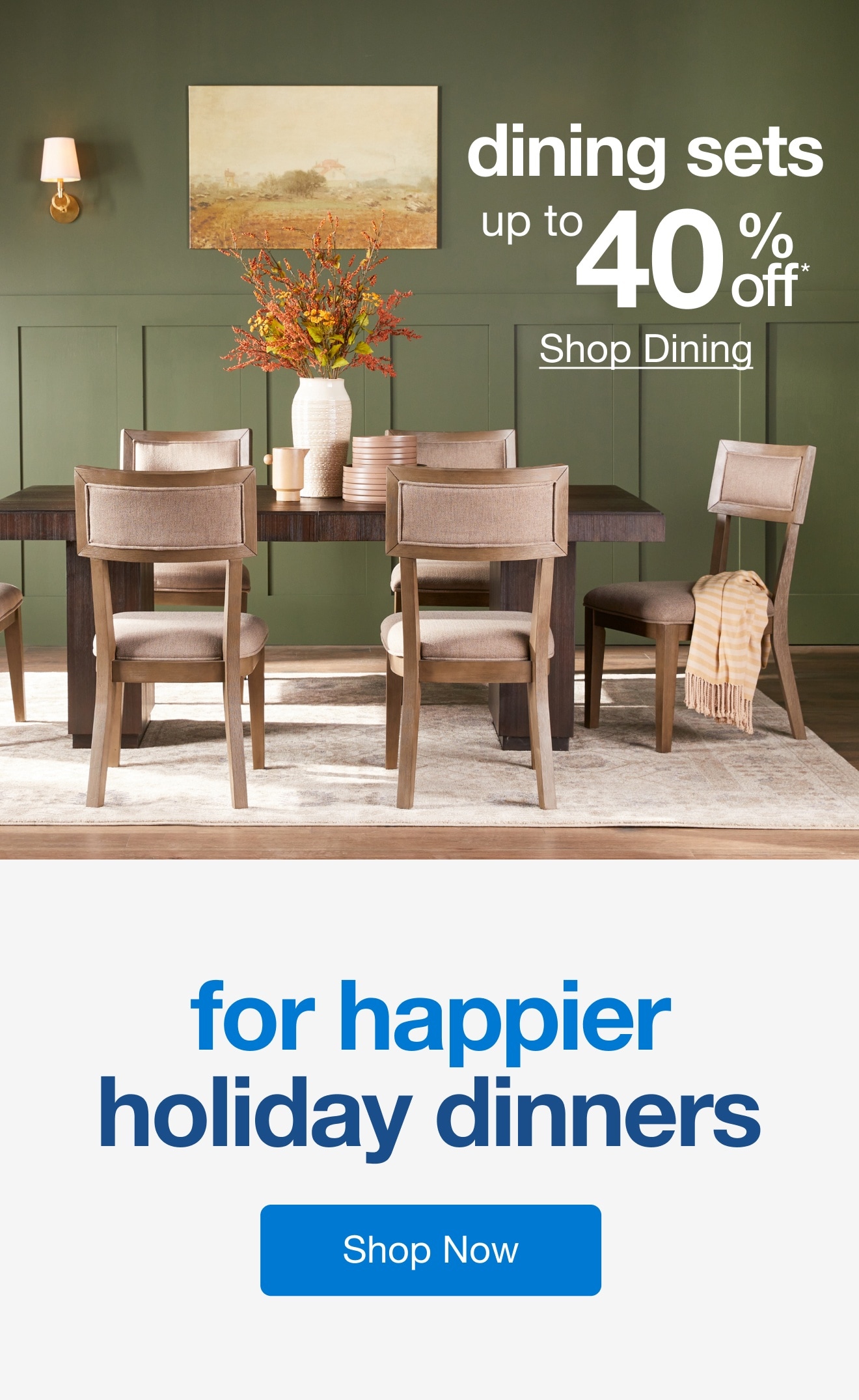 Dining Sets Up To 40% Off* — Shop Now!