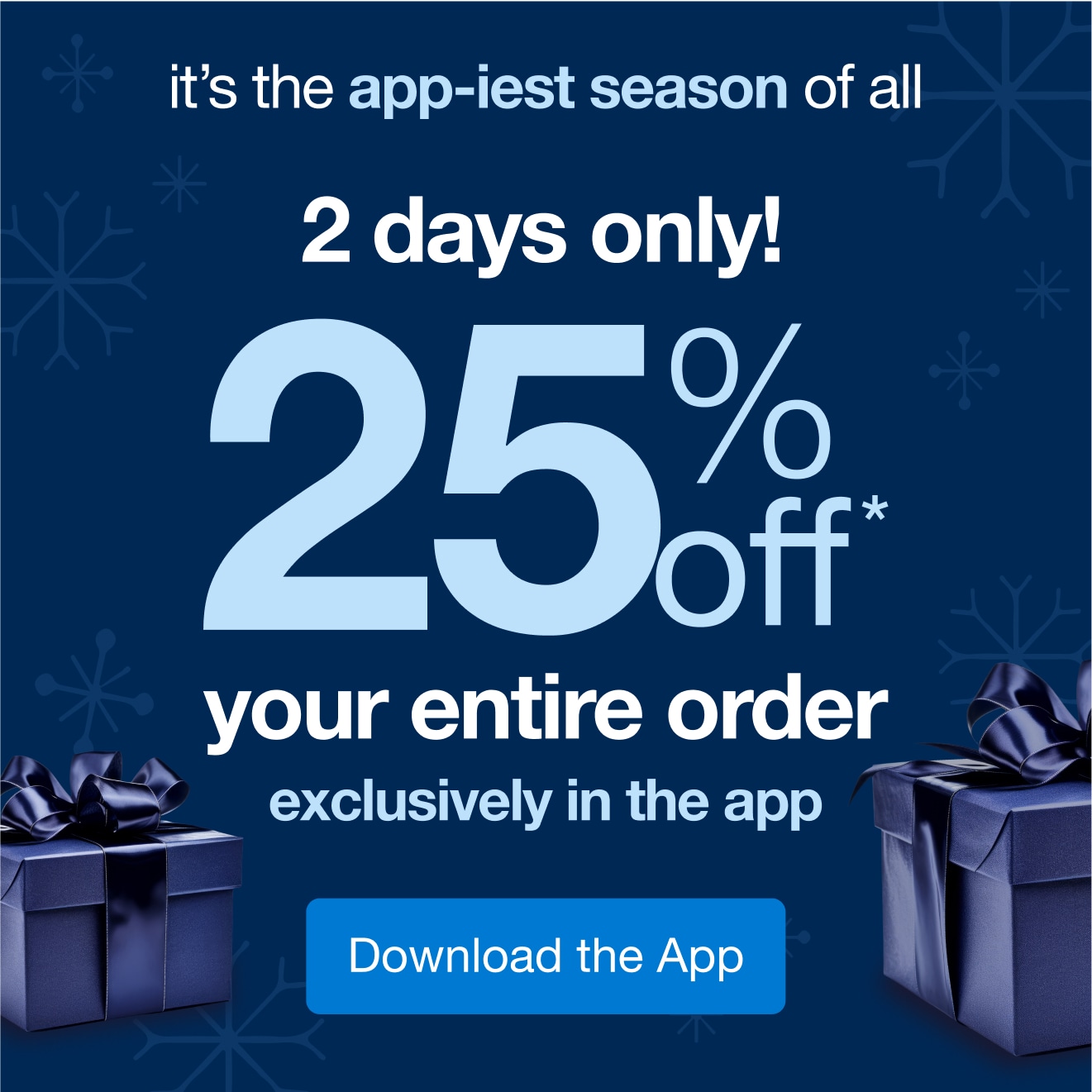 25% Off* Only in the App, Ends 11/6