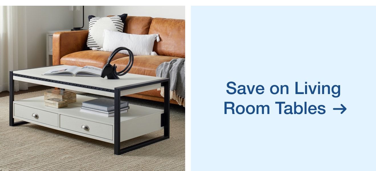 Living Room Tables  — Shop Now!