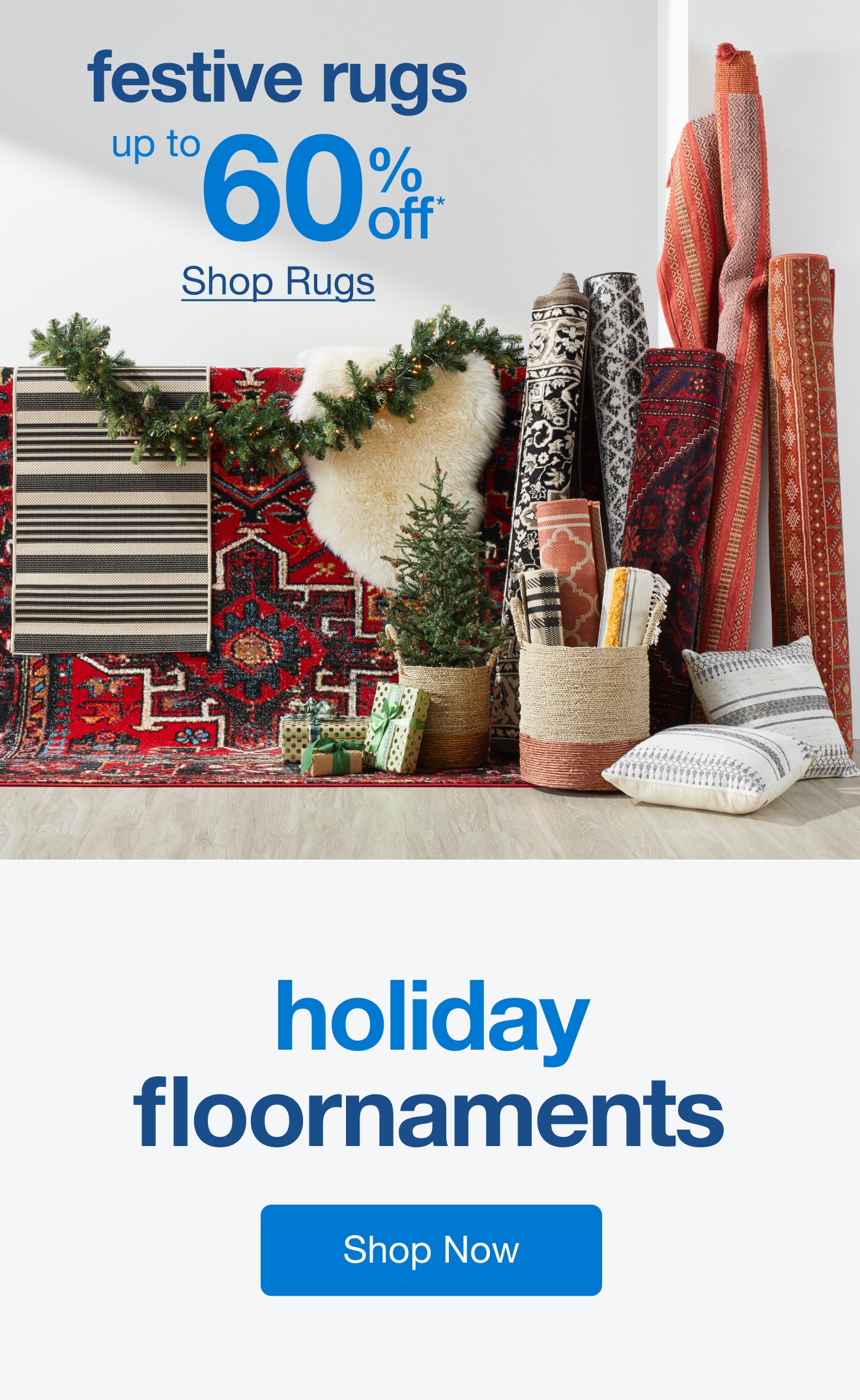 Rugs Up to 60% Off* — Shop Now!