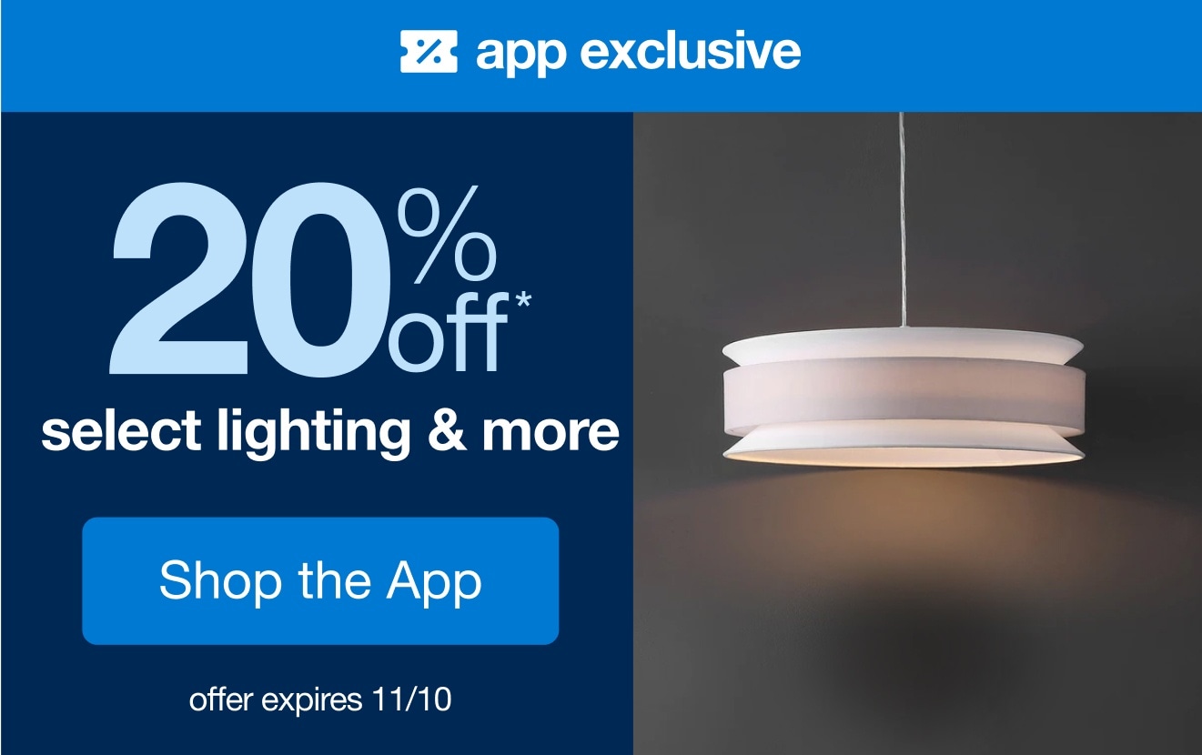 Shop an App-Exclusive 20% Off* Lighting & More!