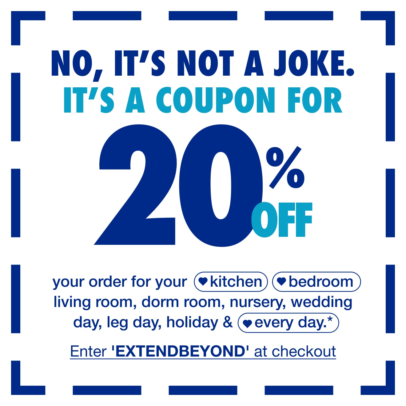 NO, ITS NOT A JOKE. ITS A COUPON FOR 20% OFF