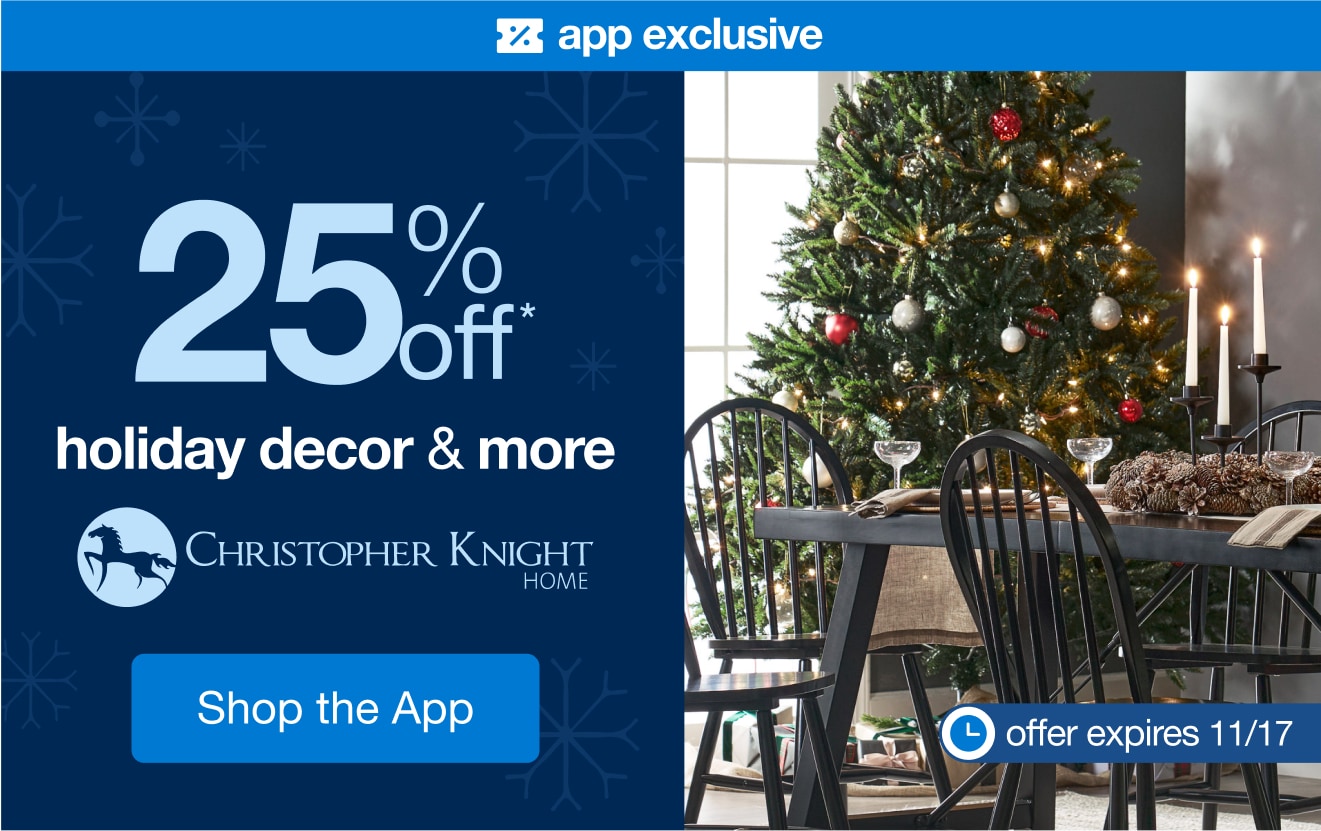 Shop an App-Exclusive 25% Off* Christopher Knight Home