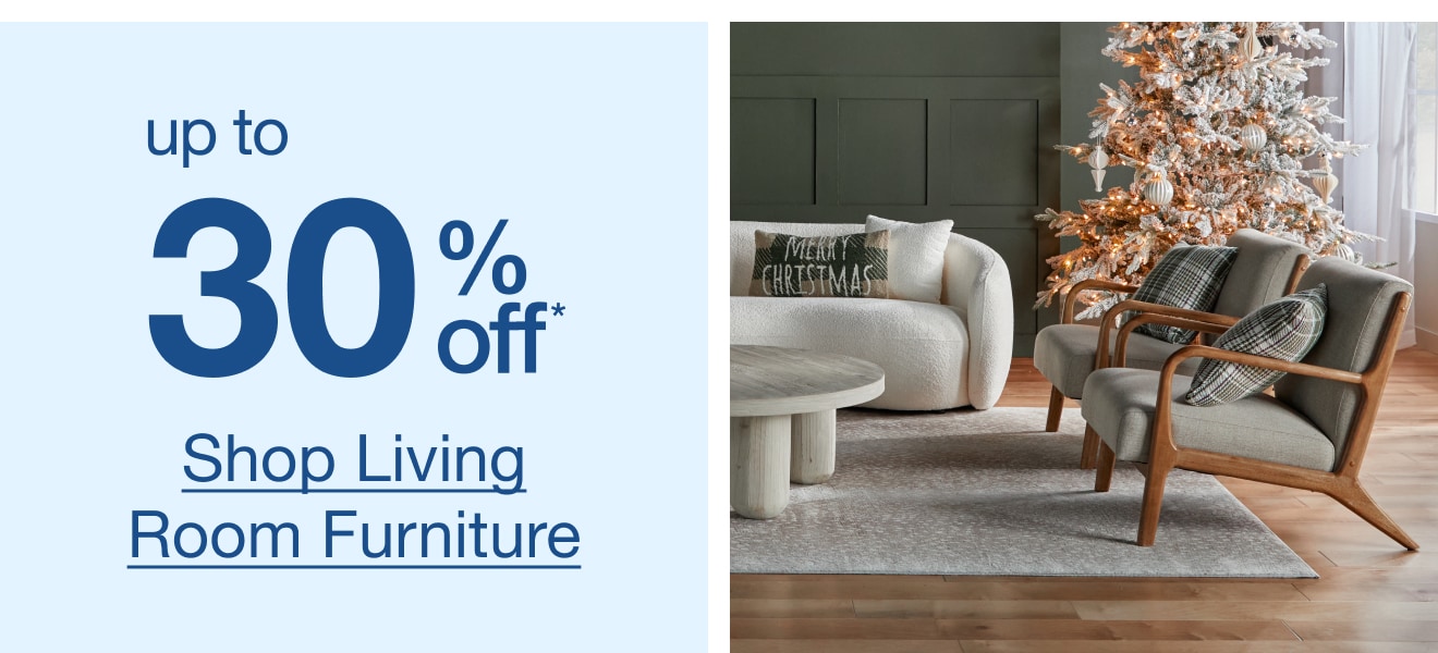 Up to 30% Off* Living Room Furniture — Shop Now!