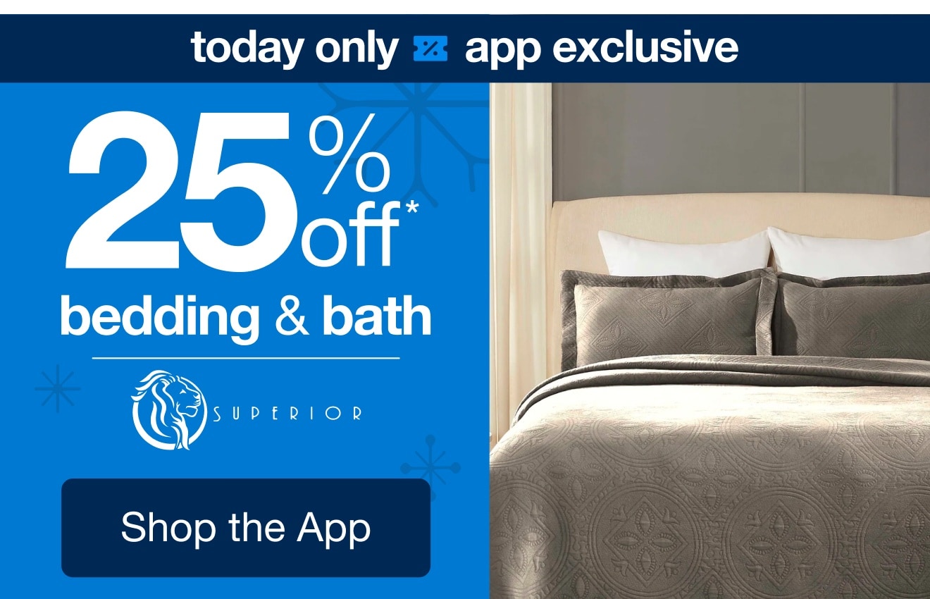 Shop an 25% Off* Bedding & Bath, Only in the App!