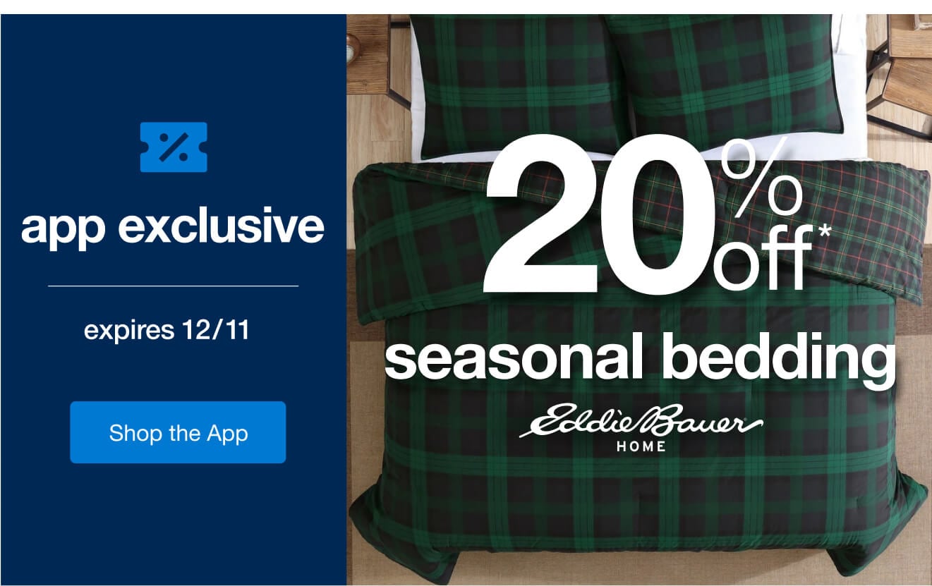 Shop an App-Exclusive 20% Off* Bedding. Ends 12/11