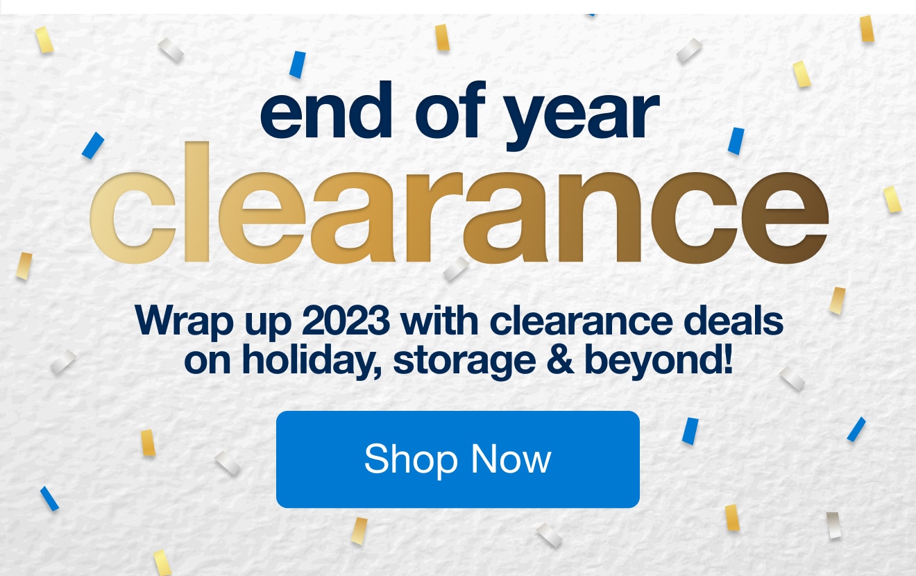 End of Year Clearance Last Chance — Shop Now!