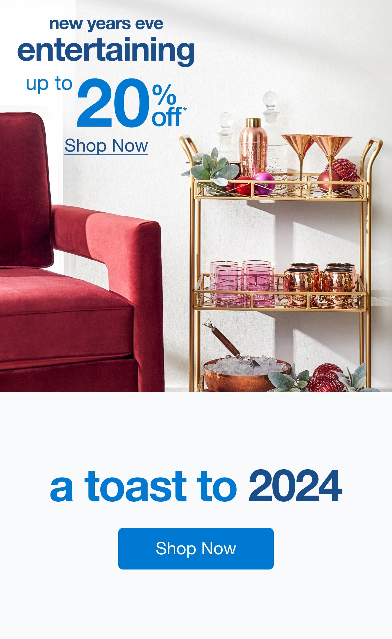 Up to 20% Off* New Years Eve Entertaining — Shop Now!