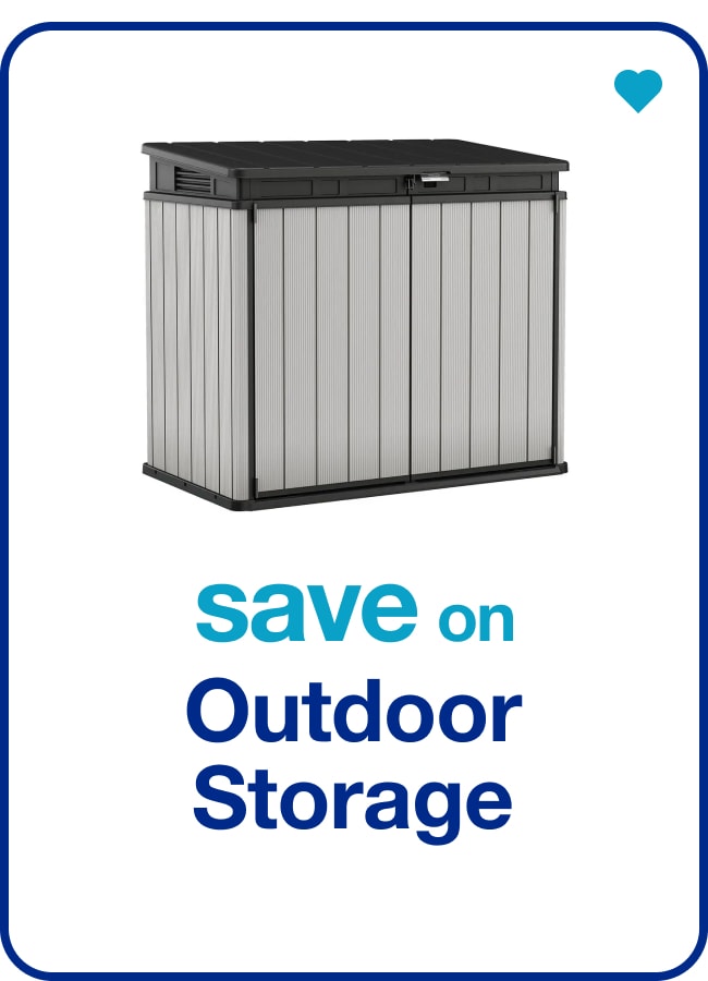 Save on Outdoor Storage — Shop Now!