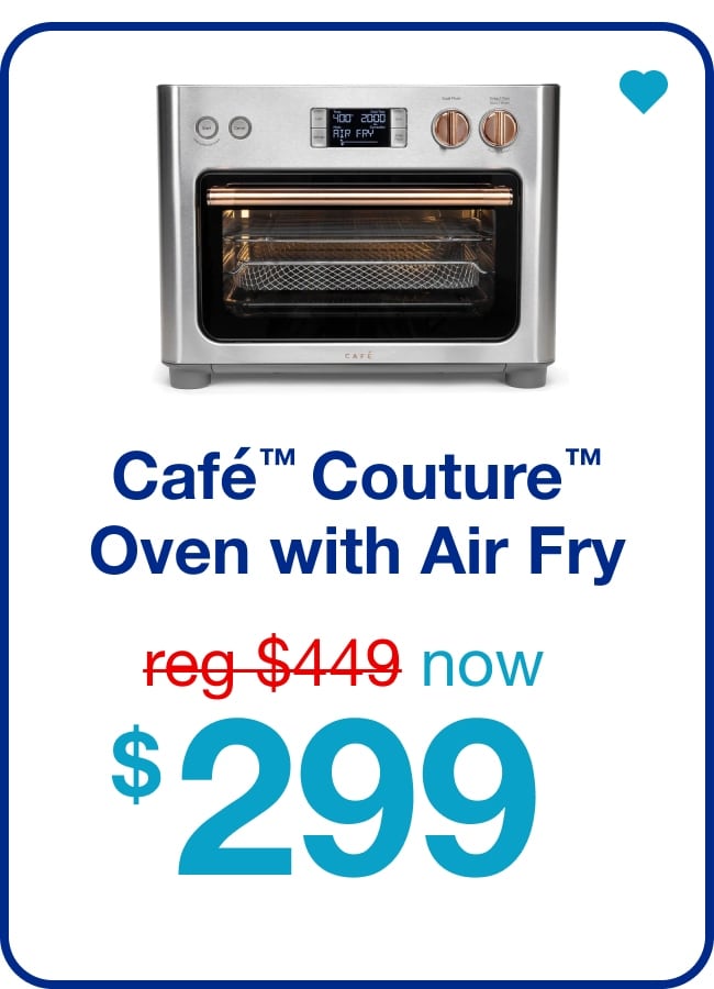 Café™ Couture™ Oven with Air Fry — Shop Now!