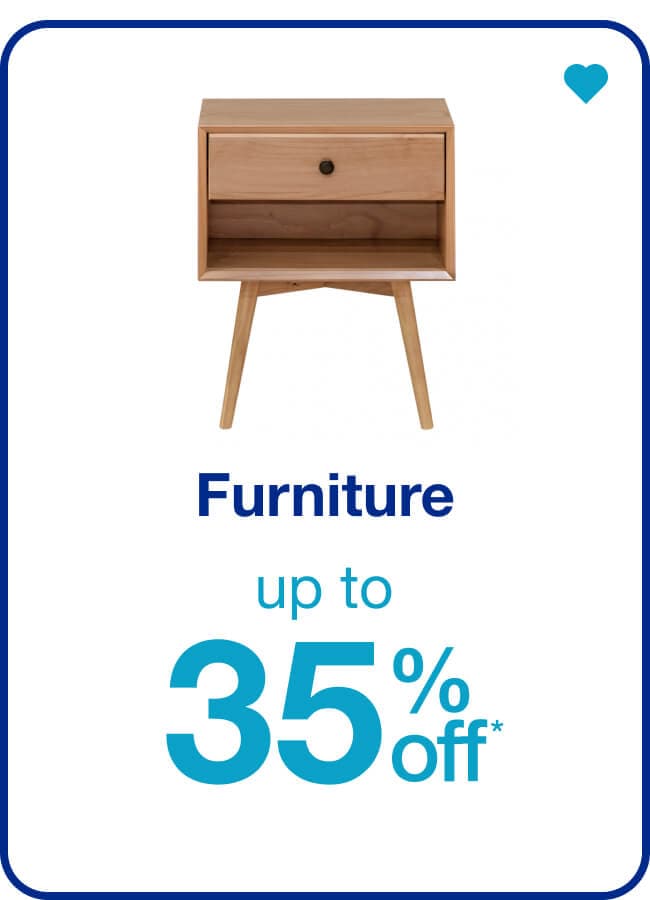 Up to 35% off* Furniture — Shop Now!