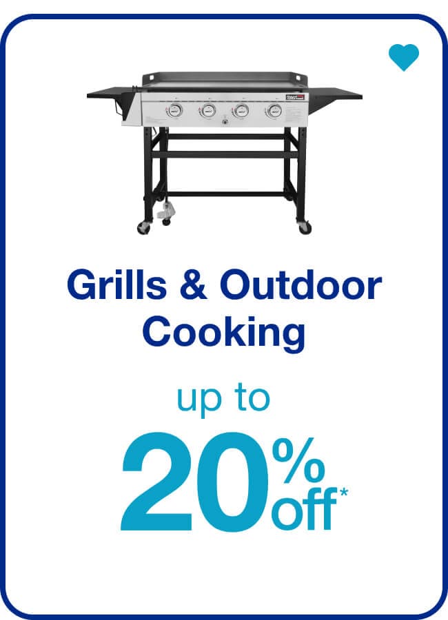 Up to 20% off* Grills & Outdoor Cooking — Shop Now!