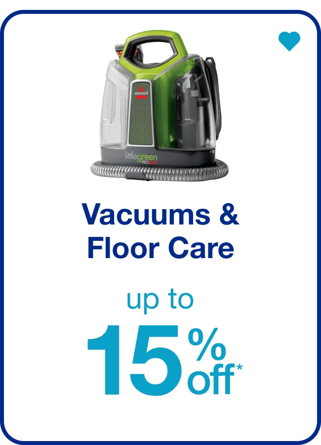 Up to 15% off* Vacuums & Floor Care — Shop Now!