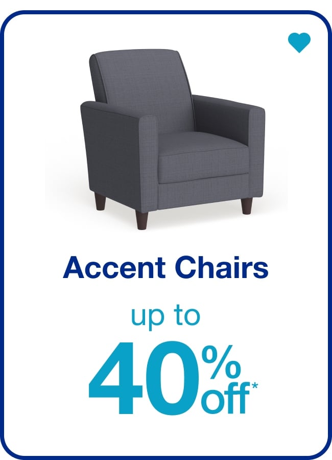 Up to 40% off* Accent Chairs — Shop Now!
