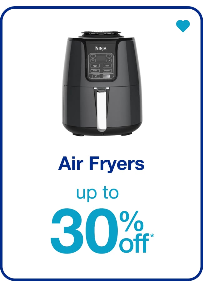 Up to 30% off* Air Fryers — Shop Now!