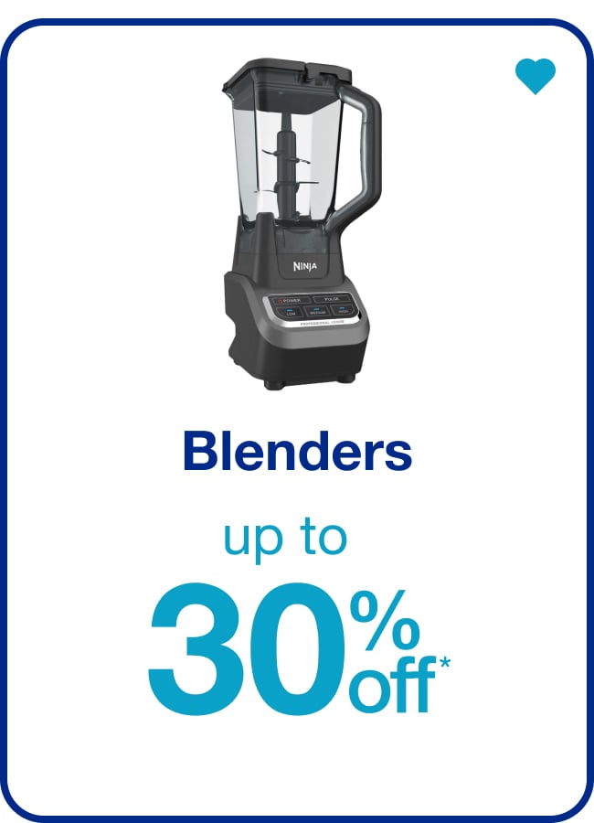 Up to 30% off* Blenders — Shop Now!