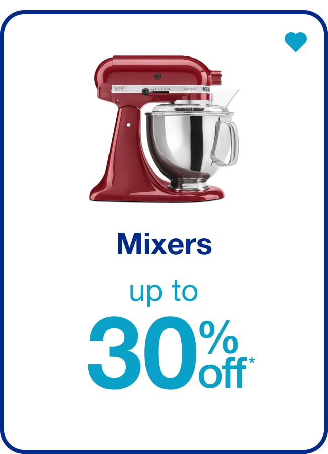 Up to 30% off* Mixers — Shop Now!