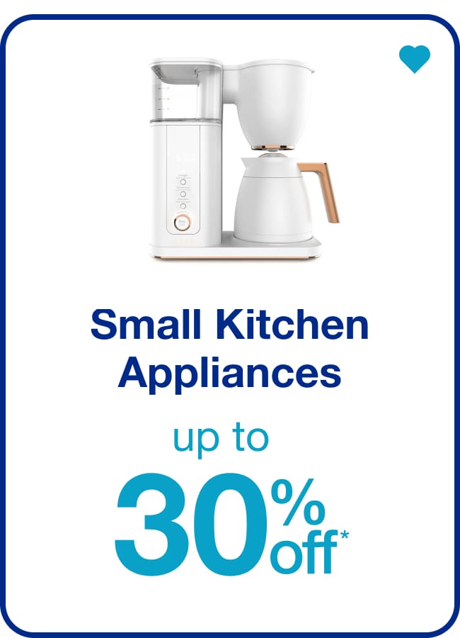 Up To 30% off* Small Kitchen Appliances - Shop Now!