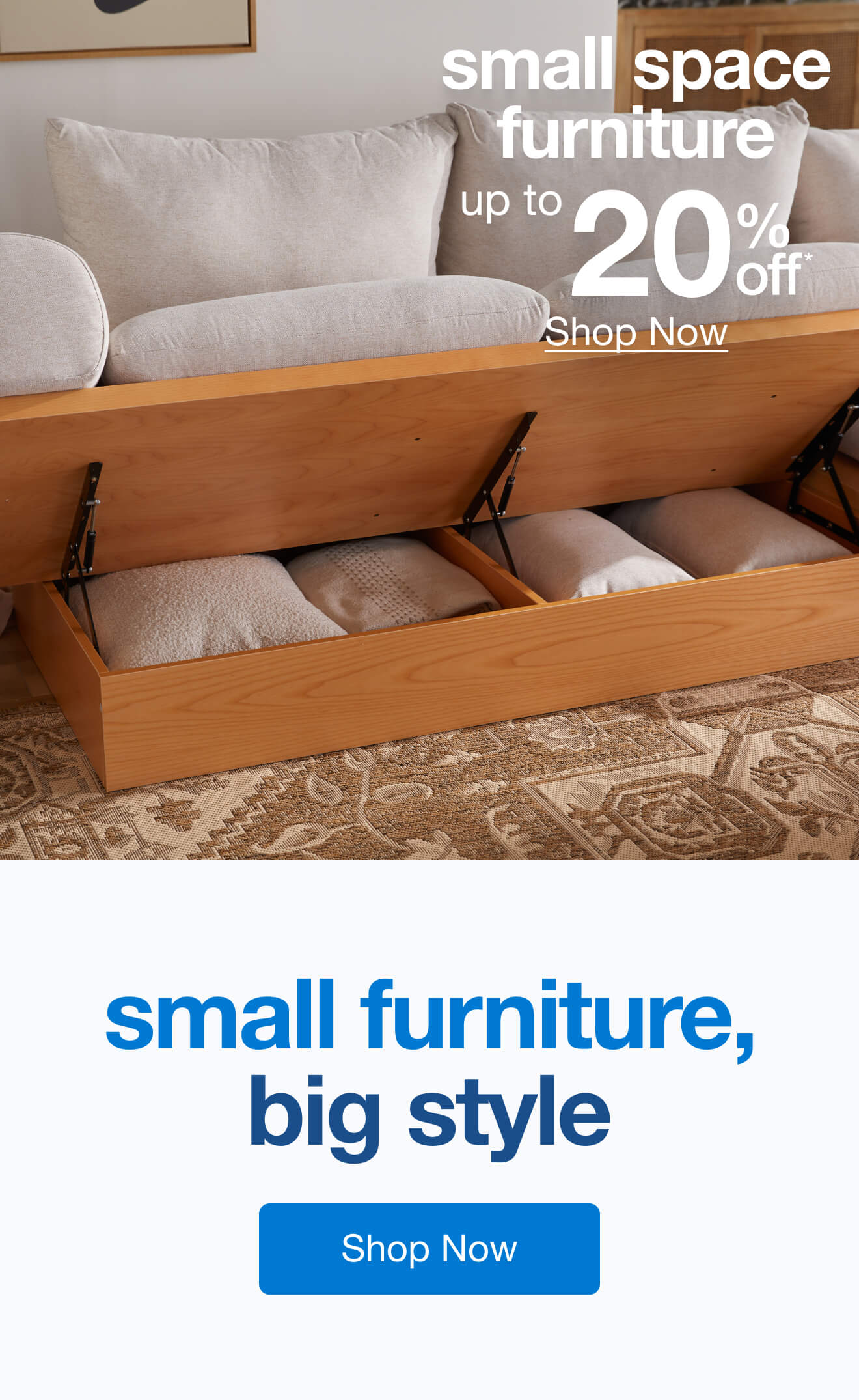 Up to 20% Off* Small Space Furniture — Shop Now!