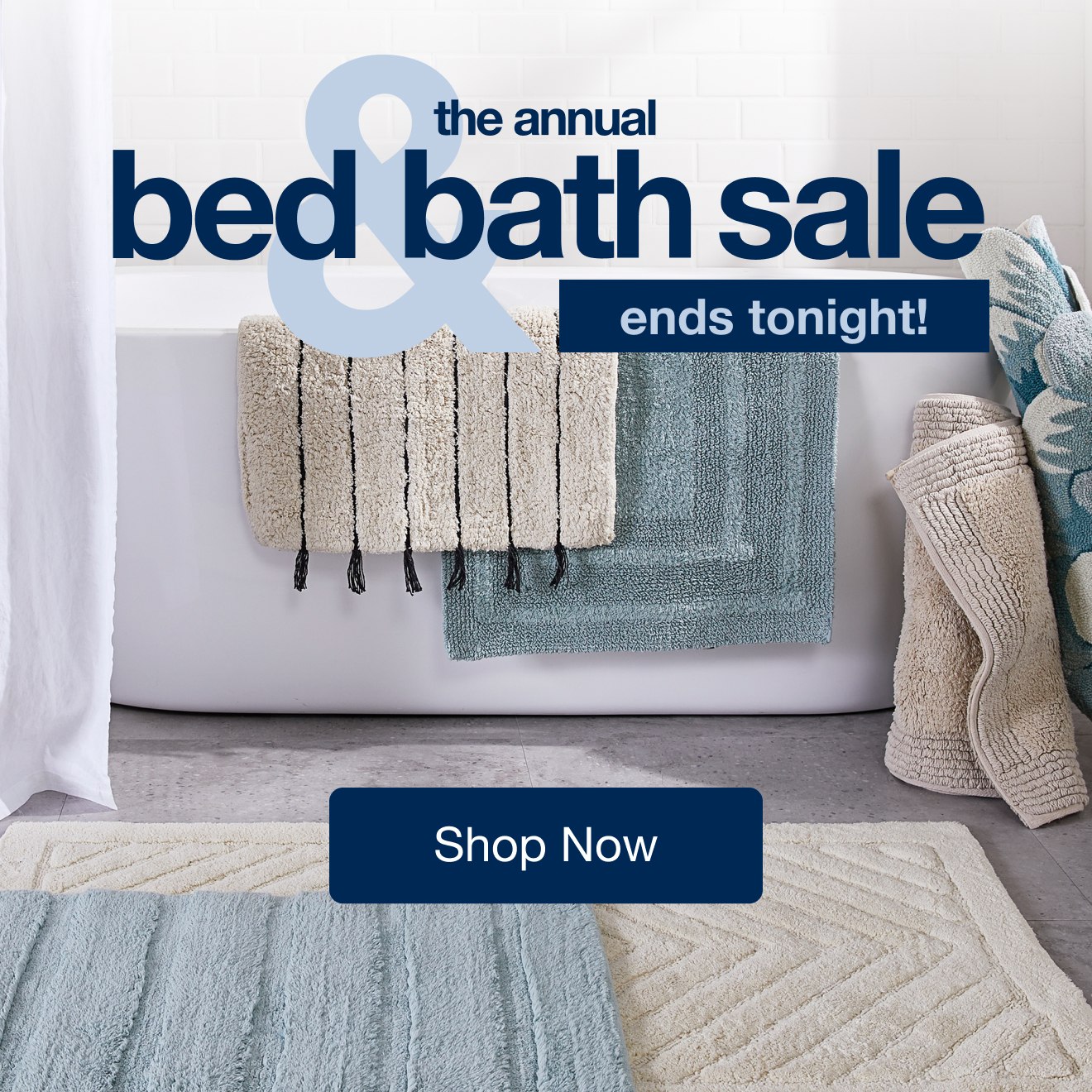The Annual Bed & Bath Sale Ends Tonight — Shop Now!